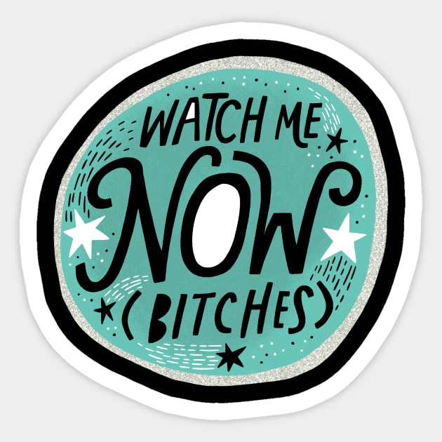 Watch Me Now Bitches Sticker by CynthiaF